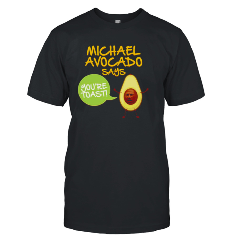 Michael Avocado You’re Toast Shirt