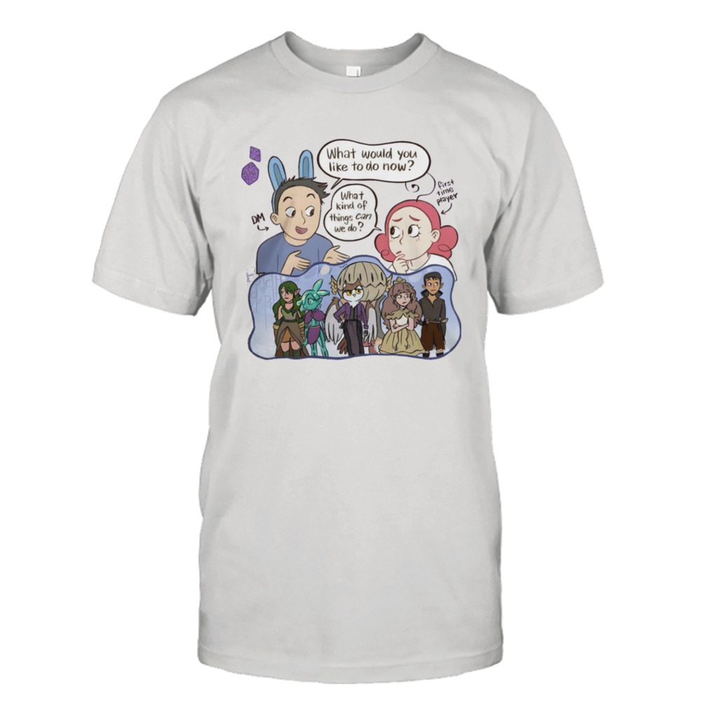 What would you like to do now Dungeons and Dragons shirt