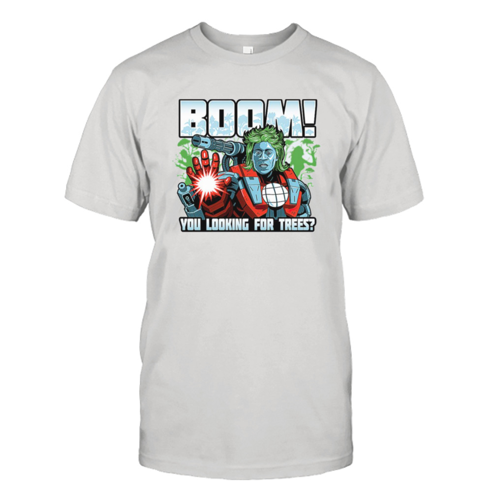 Boom You Looking For Trees Captain Planet Shirt