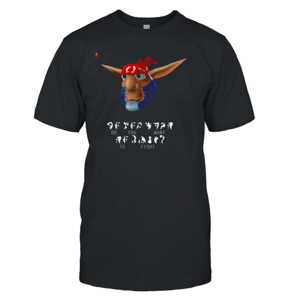 Do You Want To Fish Jak And Daxter shirt