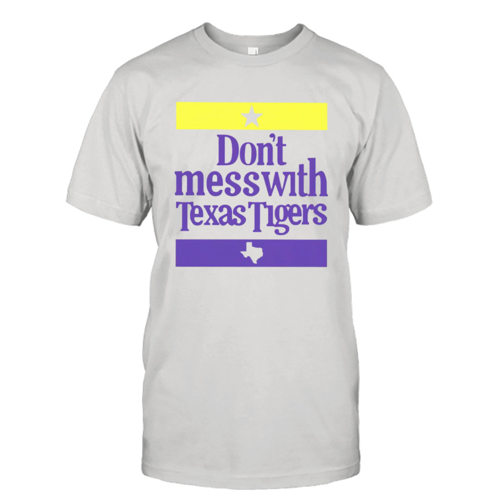 Don’t Mess With Texas Tigers LSU shirt