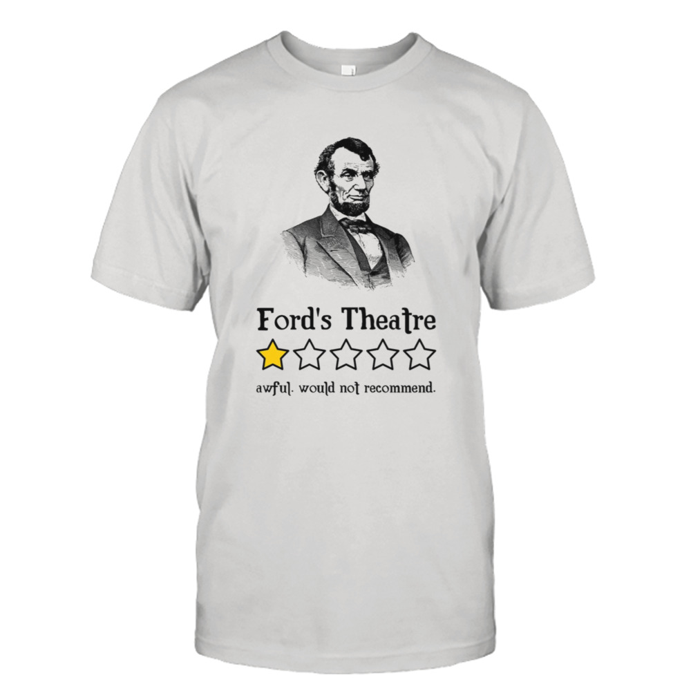 Ford’s Theatre Awful Not Recommend Abraham Lincoln One Star shirt