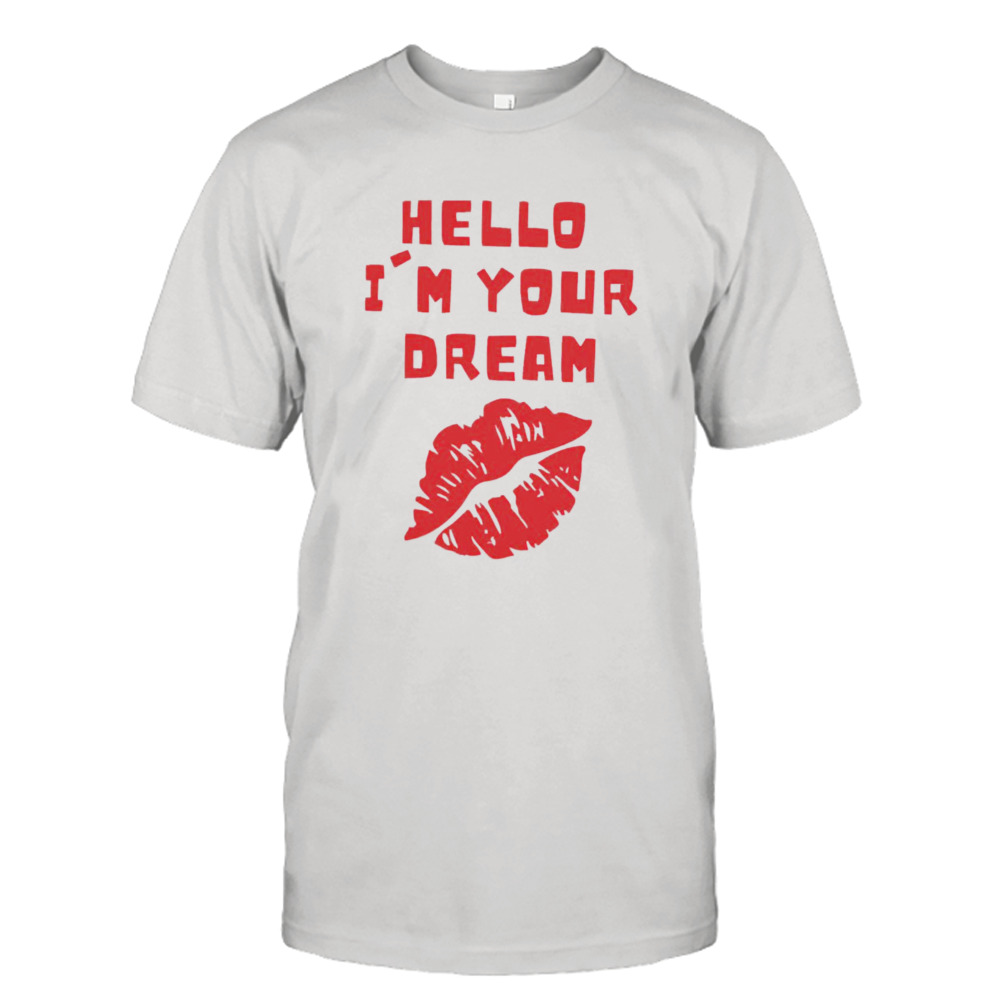 Hello I’m Your Dream Cigarettes After Shirt