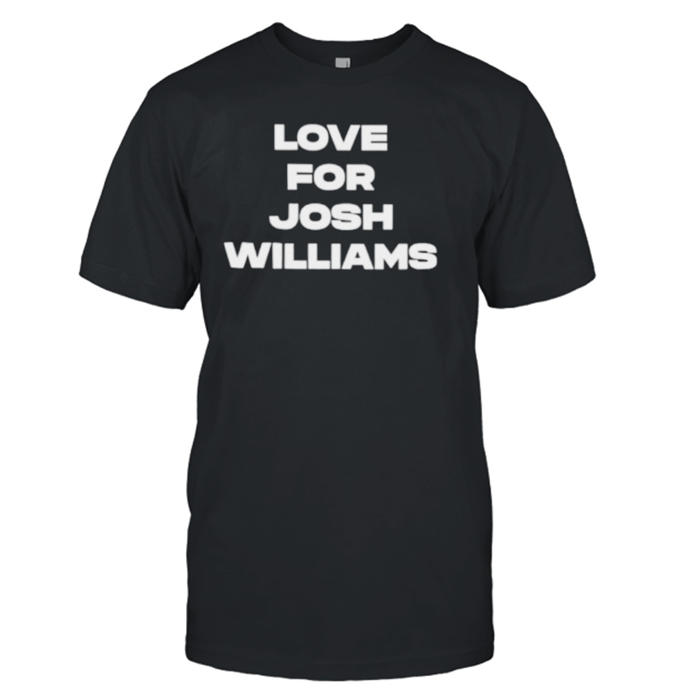 Jeff Gluck Love For Josh Williams Shirt