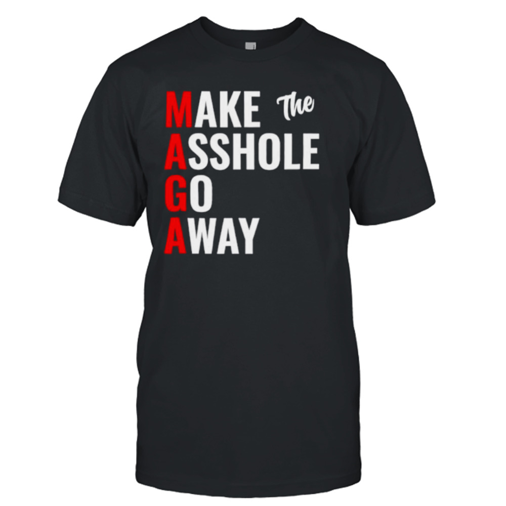 MAGA Make The Asshole Go Away Shirt