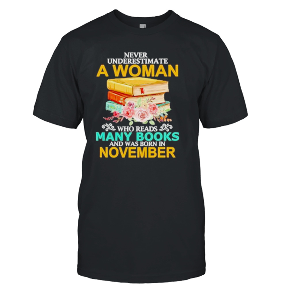 Never Underestimate a Woman who reads many books and was born in November shirt