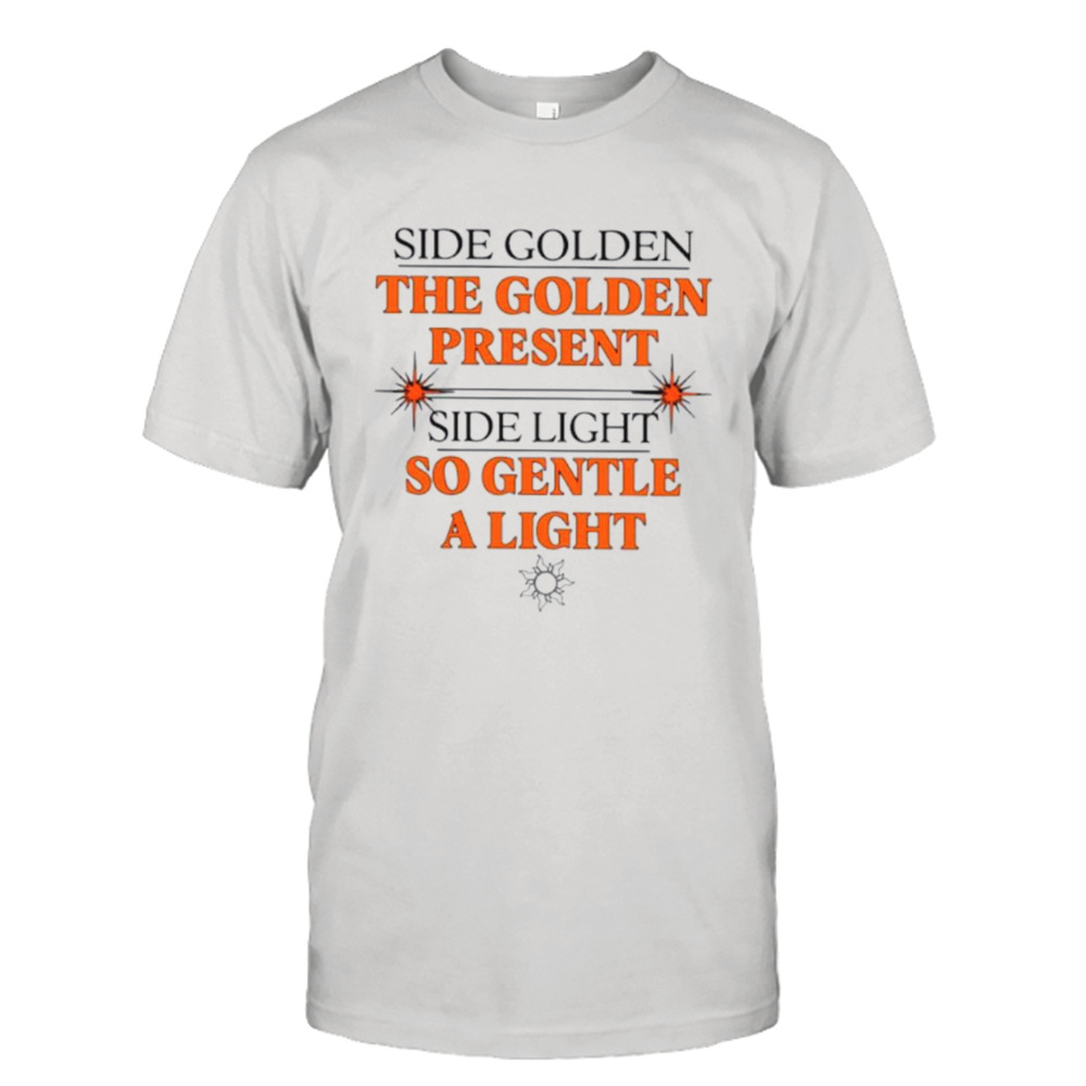 Side golden the golden present side light so gentle a light shirt