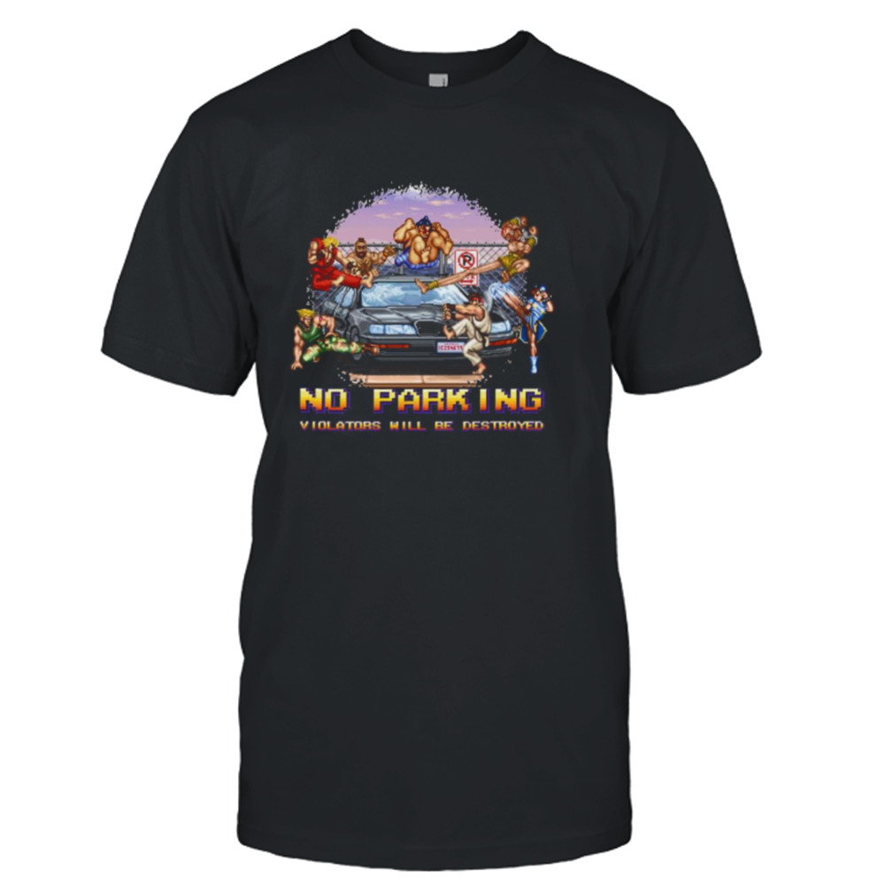 Street Fighter No Parking Violators Will Be shirt