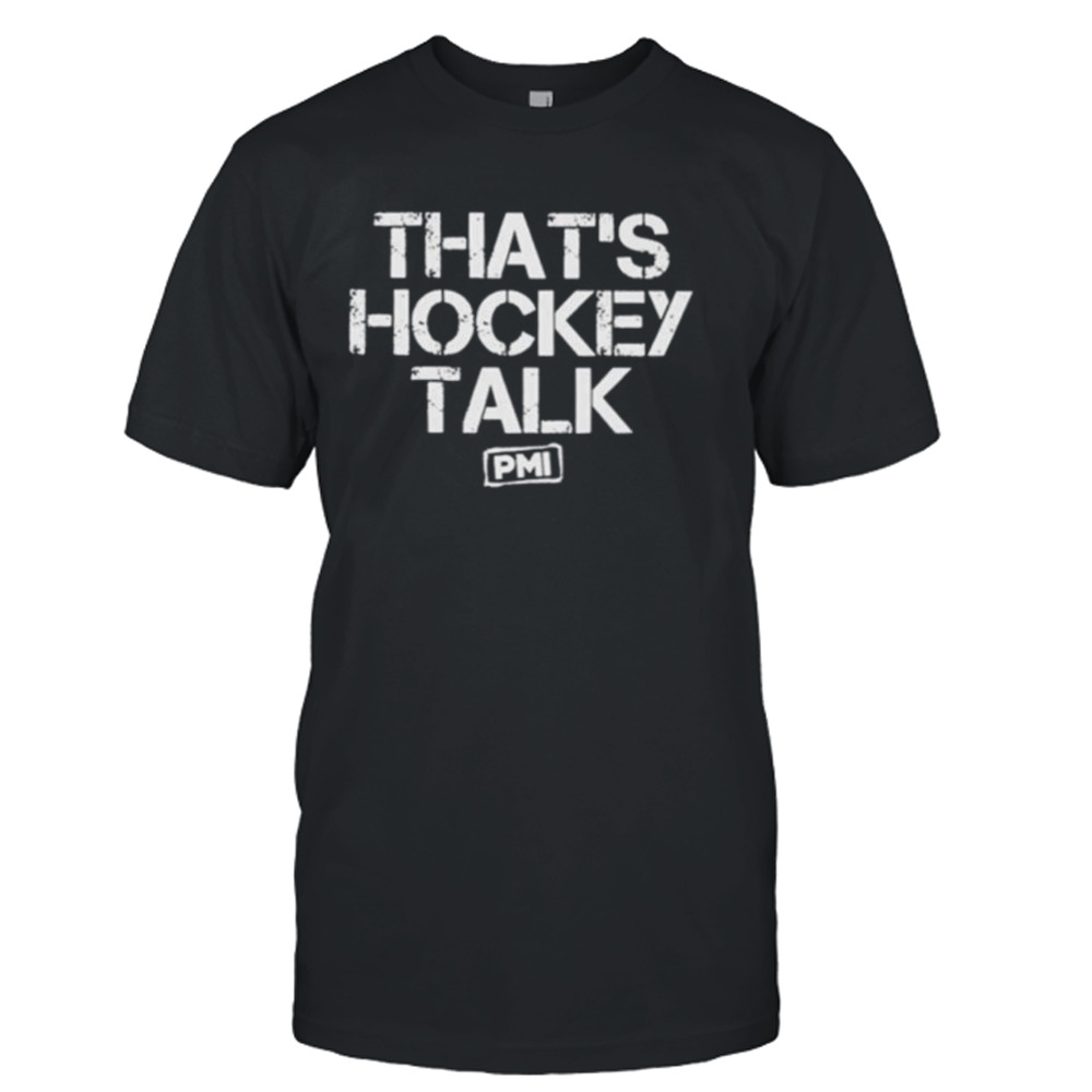 That’s hockey talk shirt