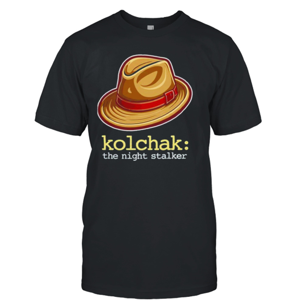 The Hat Of Kolchak The Night Stalker Shirt