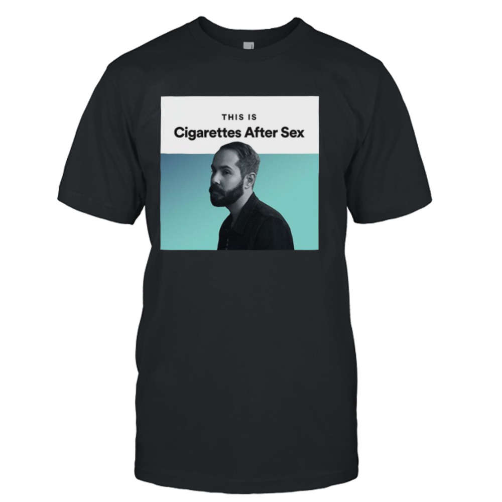 This Is Affections Cigarettes After Sex shirt