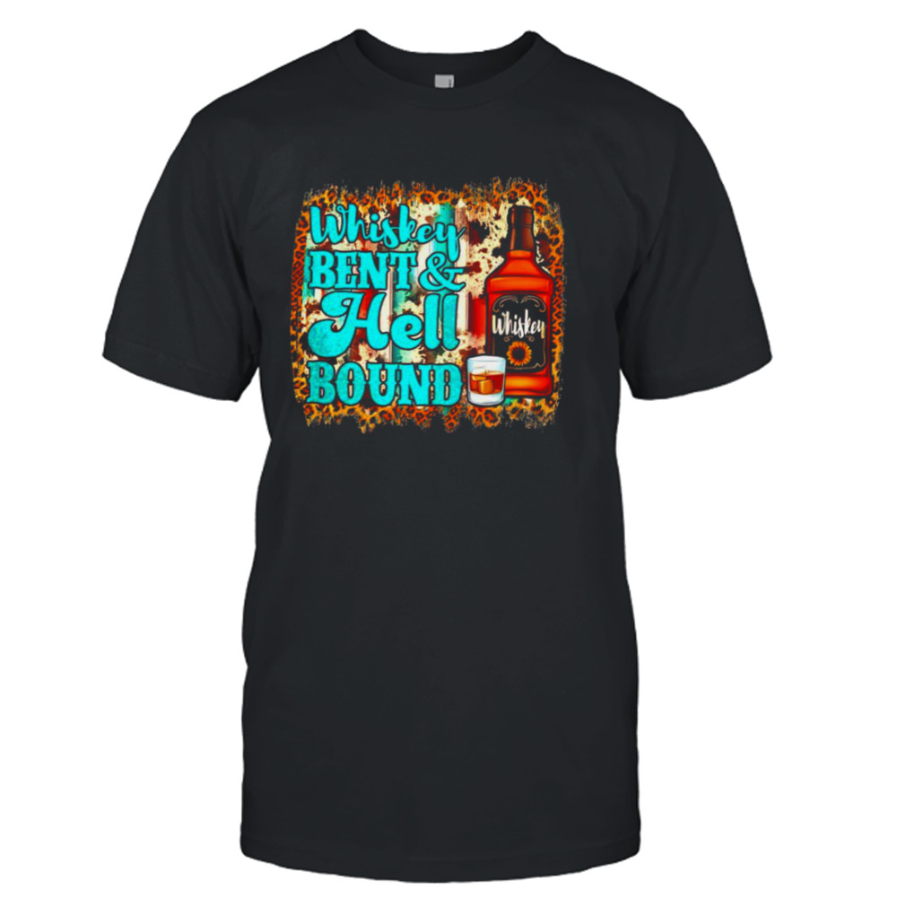 Whiskey bent and hell bound T-shirt