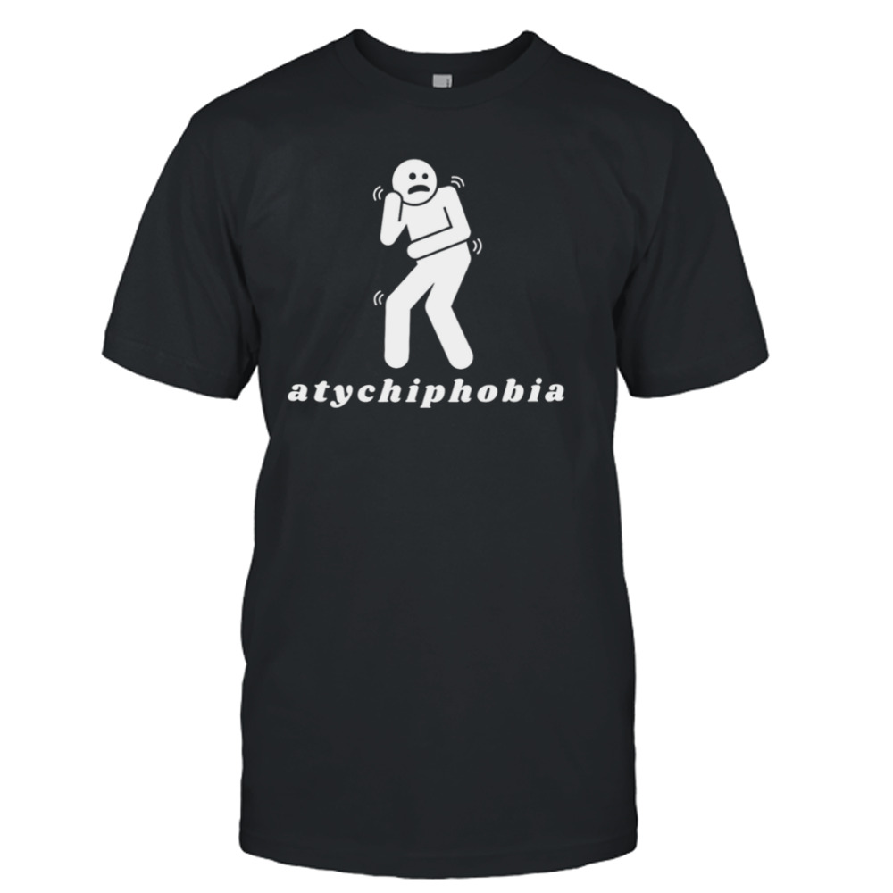 Atychiphobia Symptoms shirt