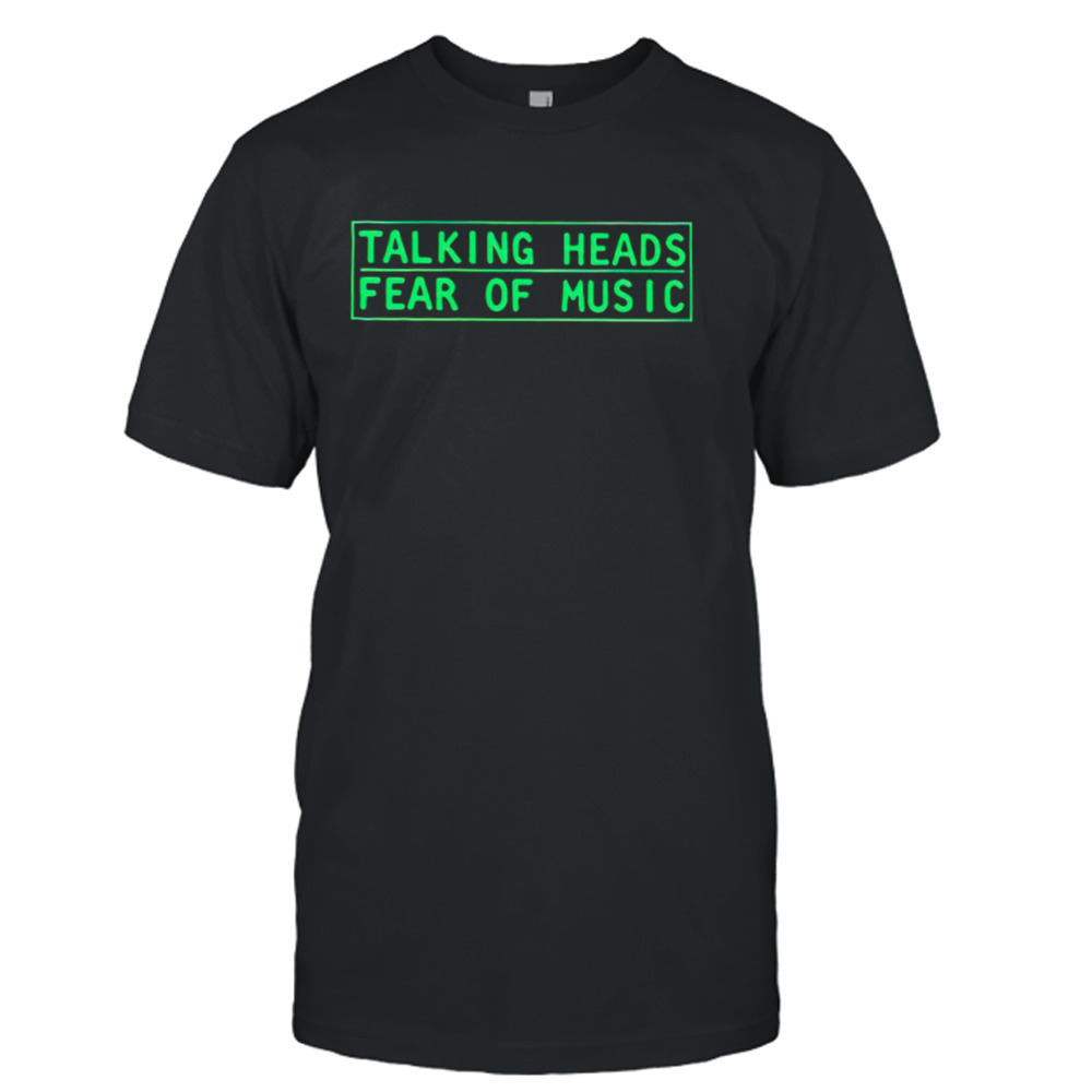 Talking Heads Fear Of Music Shirt