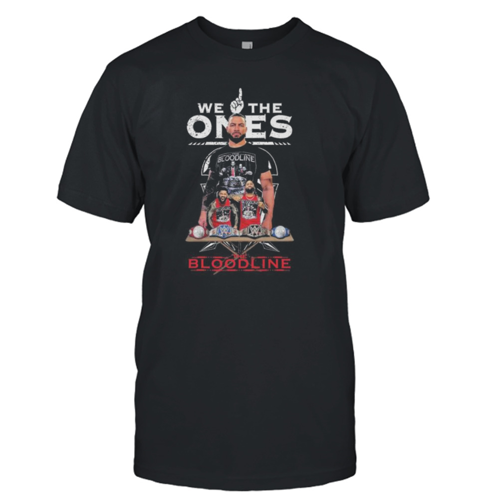 We The Ones The Bloodline 2023 shirt