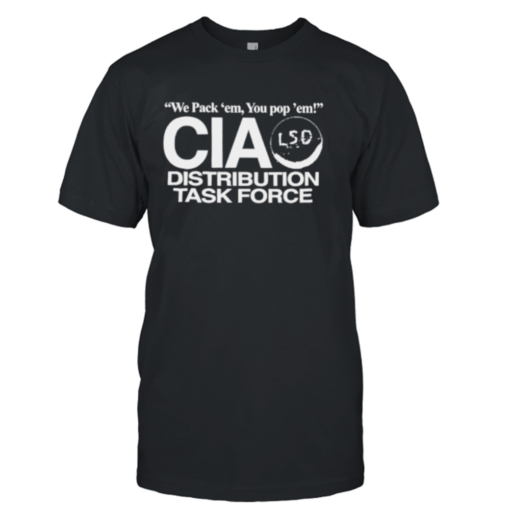 You pack em you pop em cia lsd distribution task force shirt