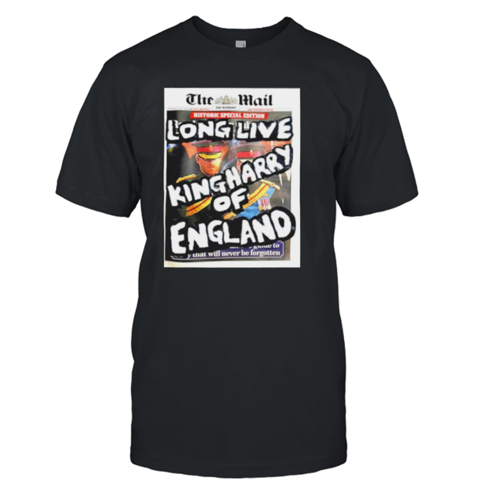 Artist Taxi Driver the Mail Long live King Harry of England shirt