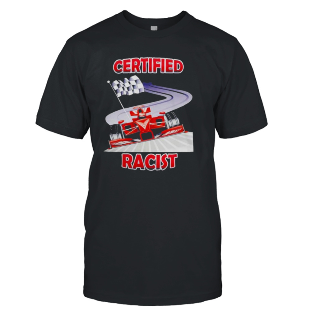 Certified Racist Shirt