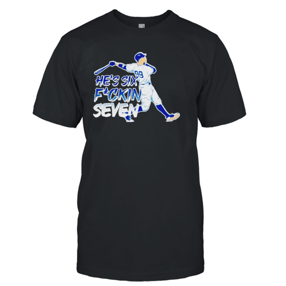 He’s Six Fuckin Seven Aaron Judge shirt