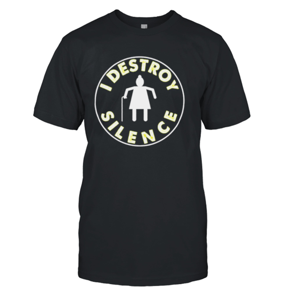 I destroy silence shirt