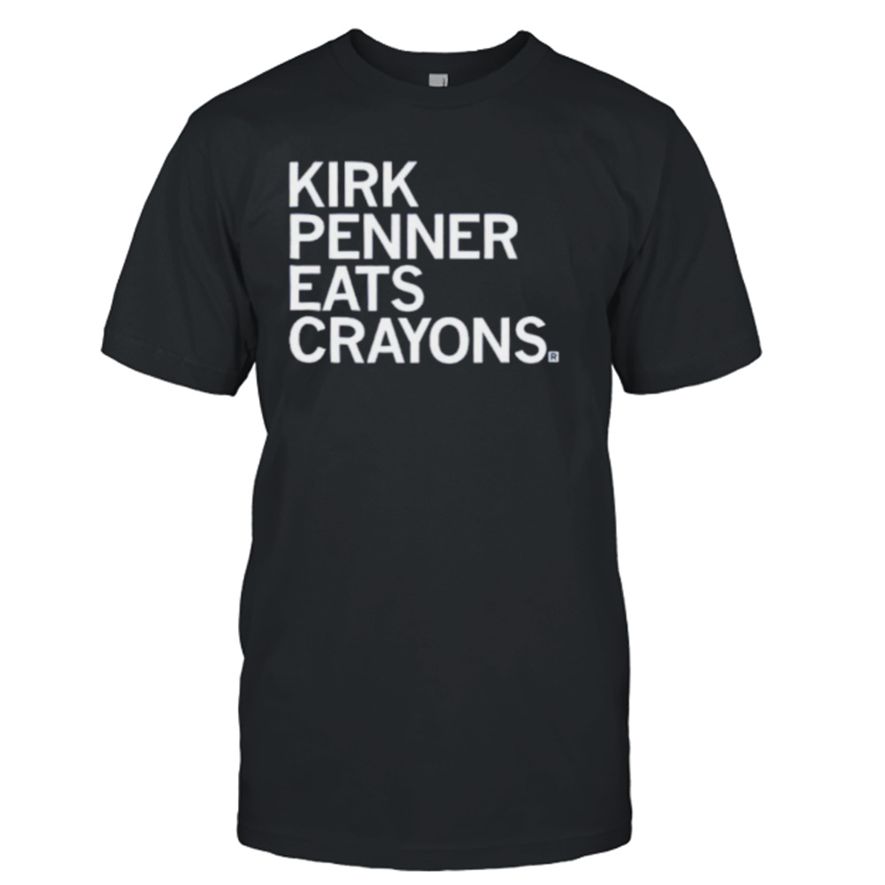 Kirk penner eats crayons shirt