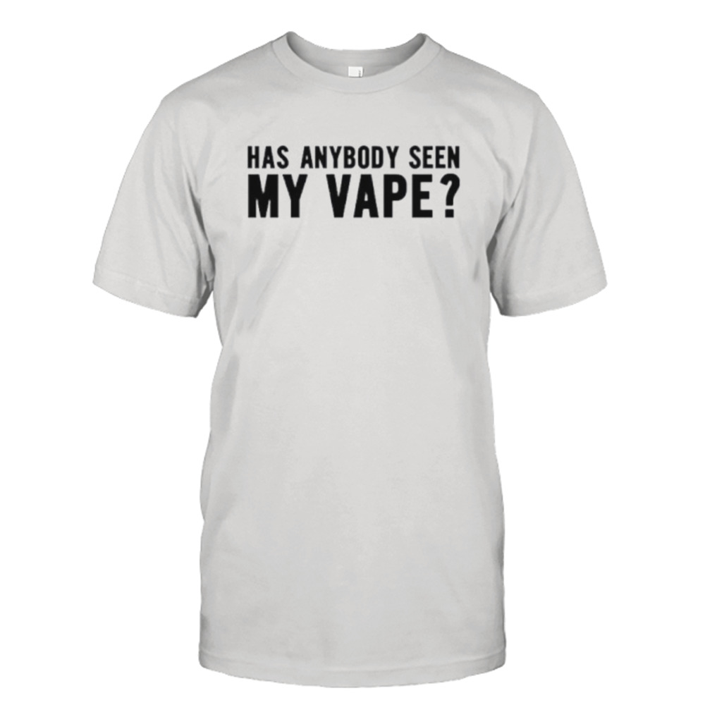 Men’s has anybody seen my vape shirt