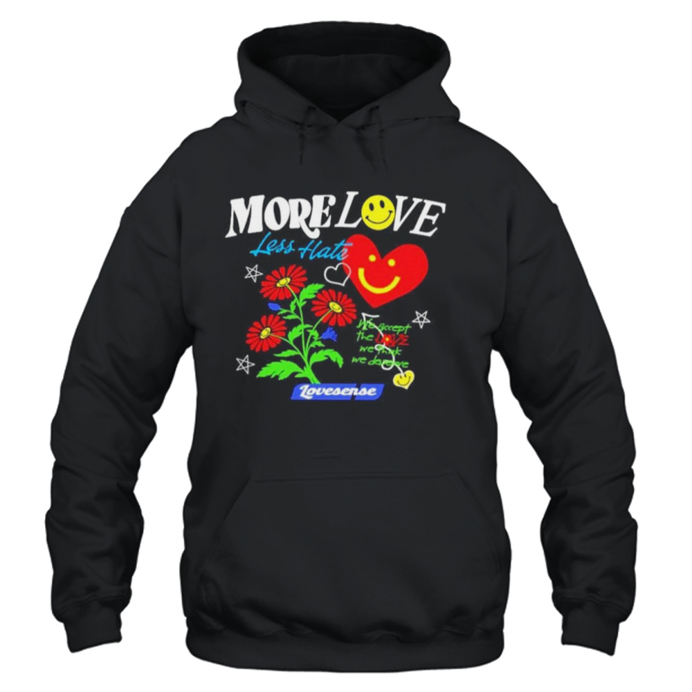 More love less hate lovense we accept the love we think we deserve shirt 4 Unisex Hoodie