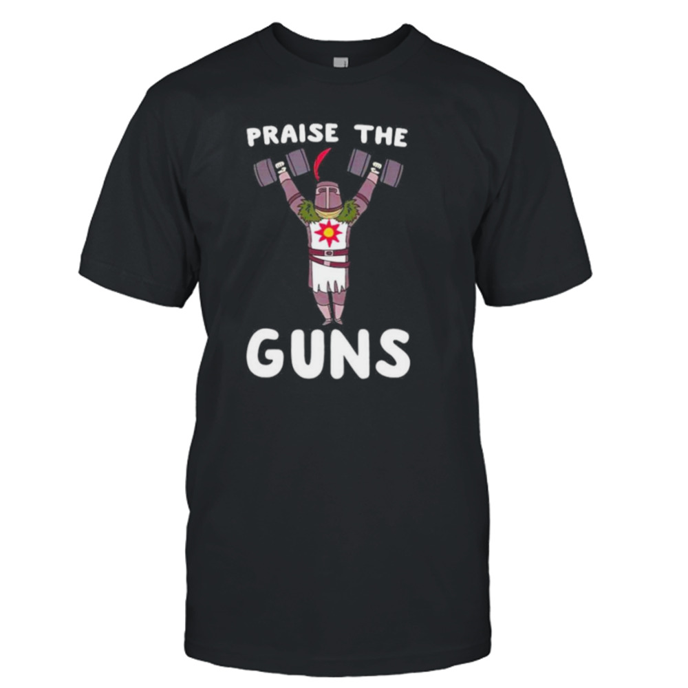 Praise the guns gym shirt