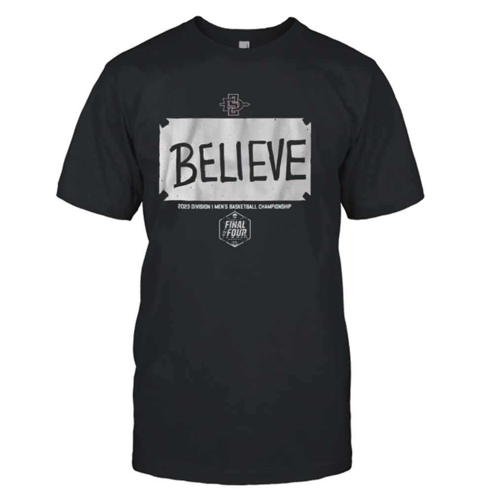 San Diego State Aztecs Basketball Believe 2023 Division I Men’s Basketball Championship Shirt