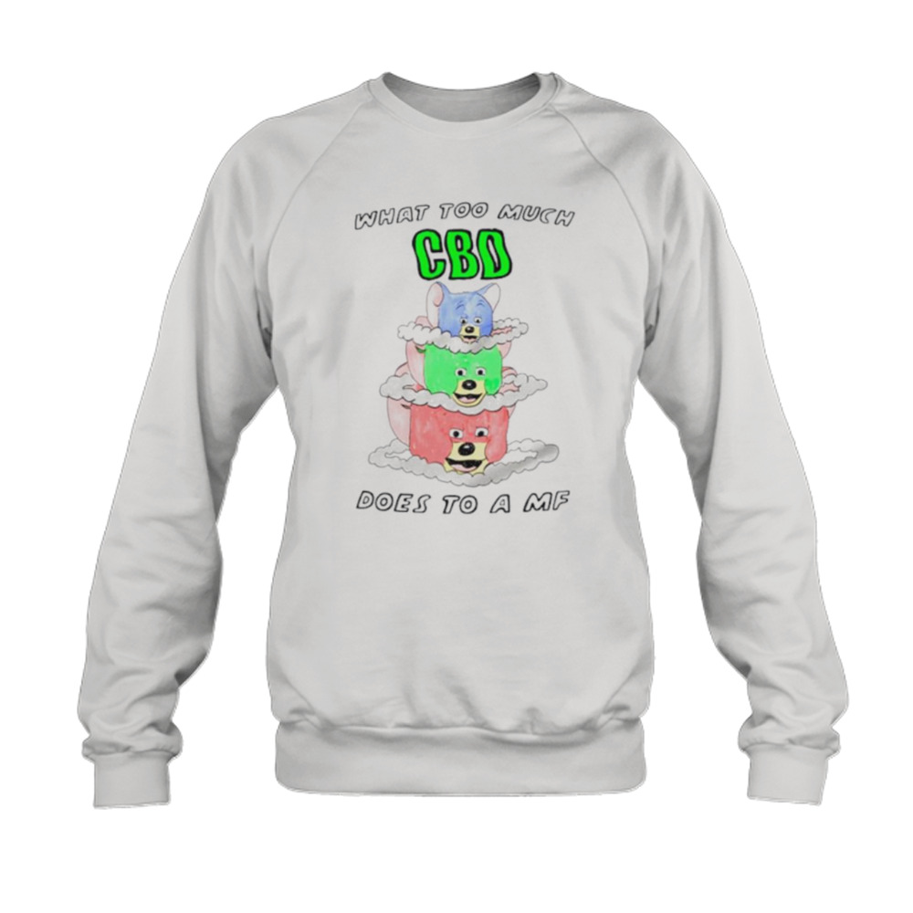 What too much CBD does to a mf shirt 5 Sweatshirt