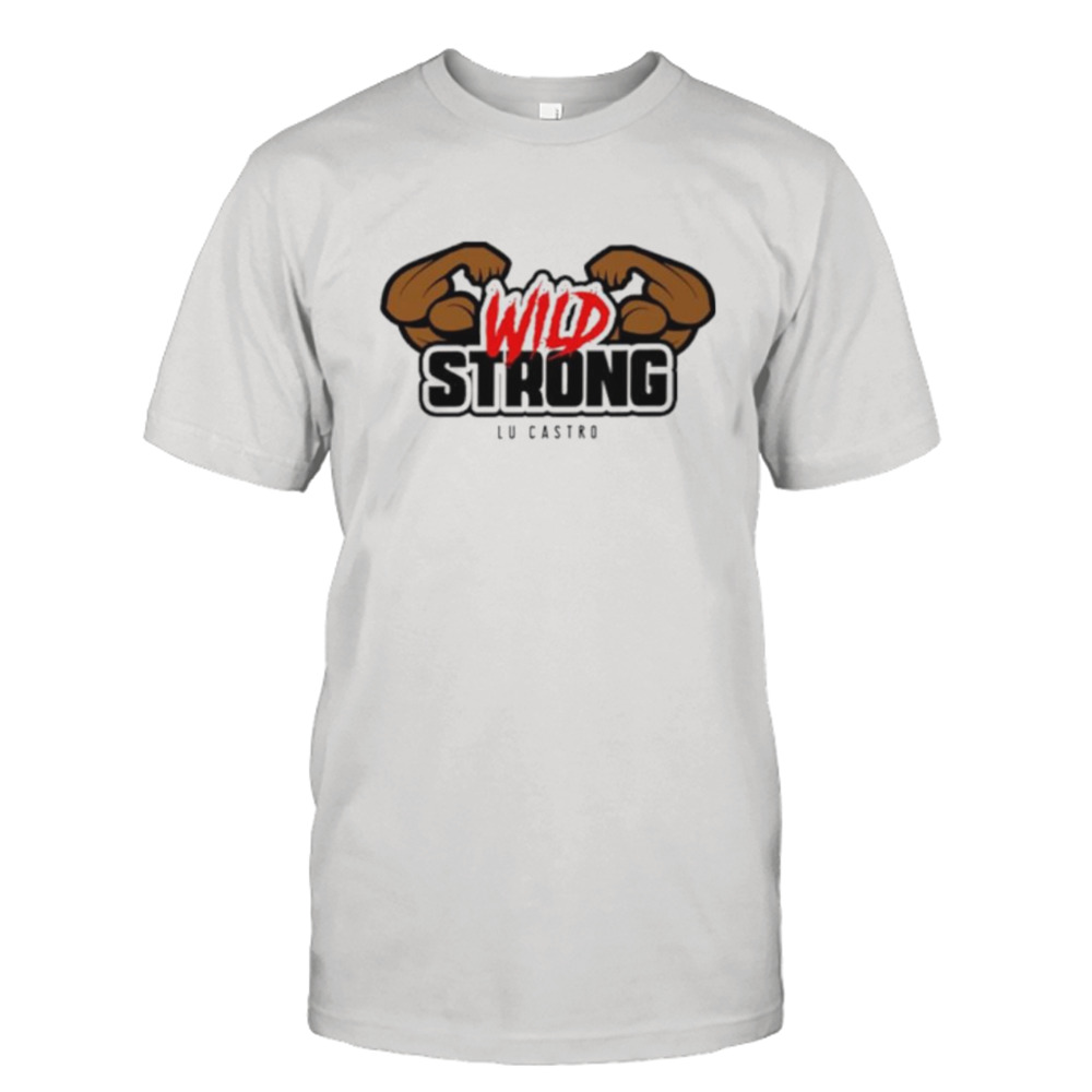 Wild Strong Lu Castro shirt