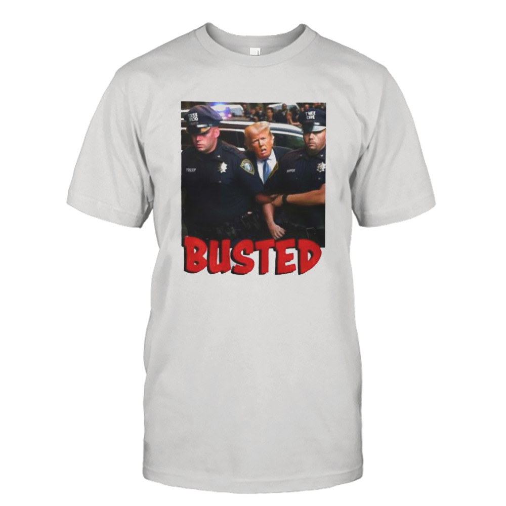 Busted Donald Trump Arrested Shirt