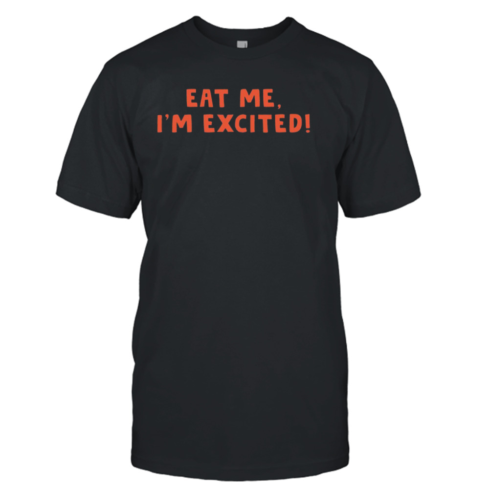 Eat Me I’m Excited Marvelous Mrs Maisel shirt