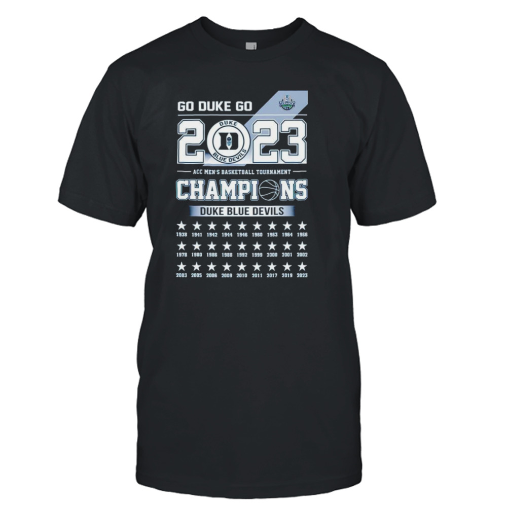 Go Duke Go 2023 ACC Men’s Basketball Tournament Champions Duke Blue Devils shirt