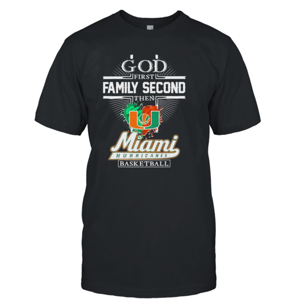 God First Family Second Then Miami Hurricanes Basketball Shirt