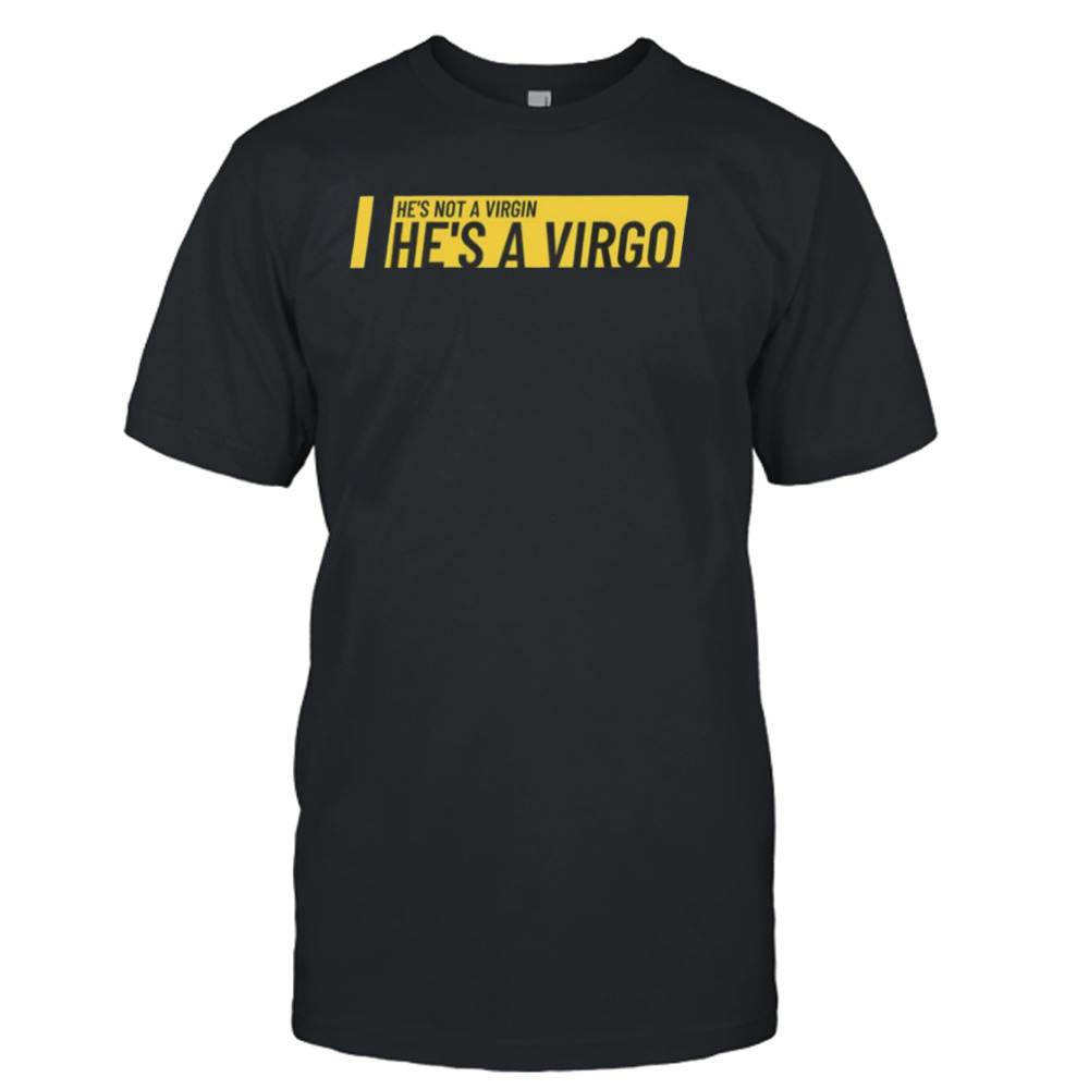 He’s Not A Virgin He’s A Virgo Wellington Paranormal shirt