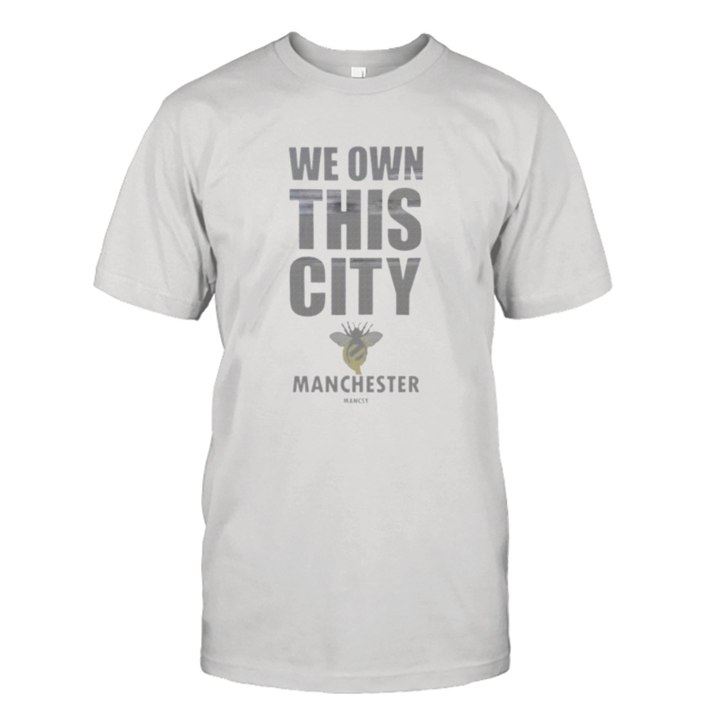 Manchester Design We Own This City shirt