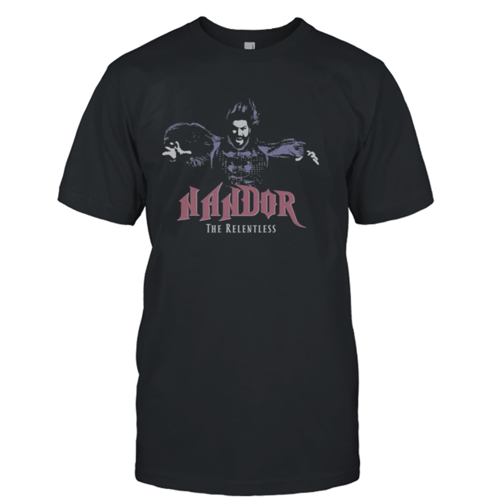 Nandor What We Do In The Shadows The Relentless shirt