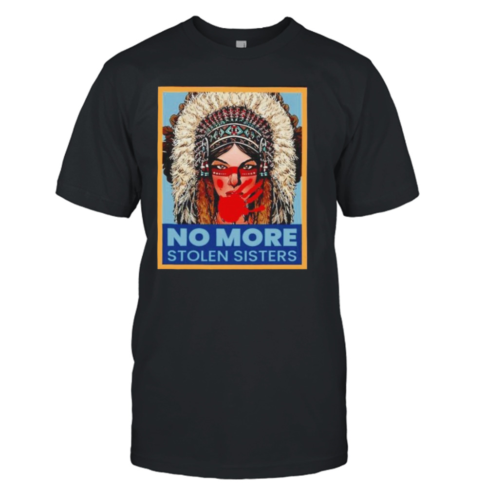 No more stolen sisters T-shirt