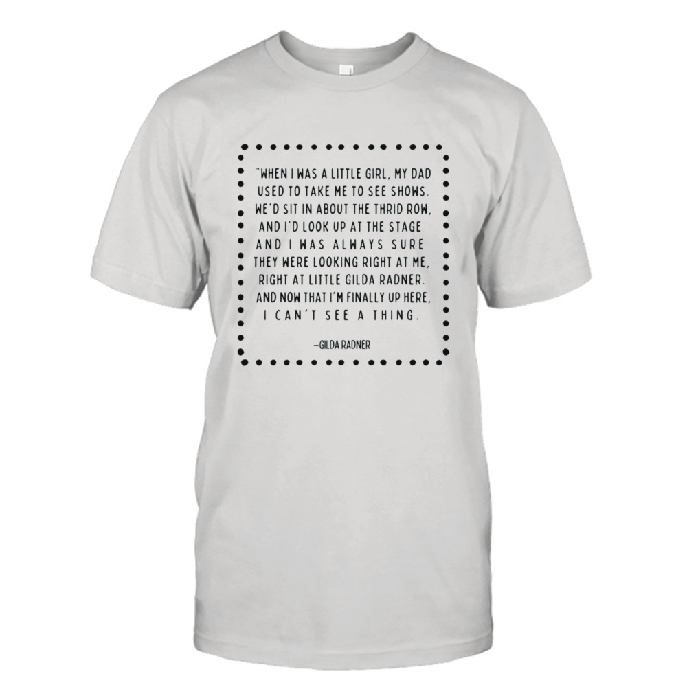 Quote Little Gilda Radner shirt