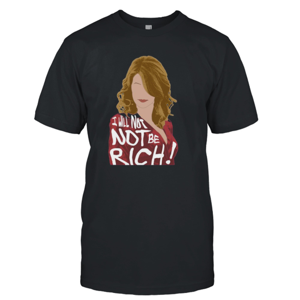 Renata Klein I Will Not Not Be Rich shirt