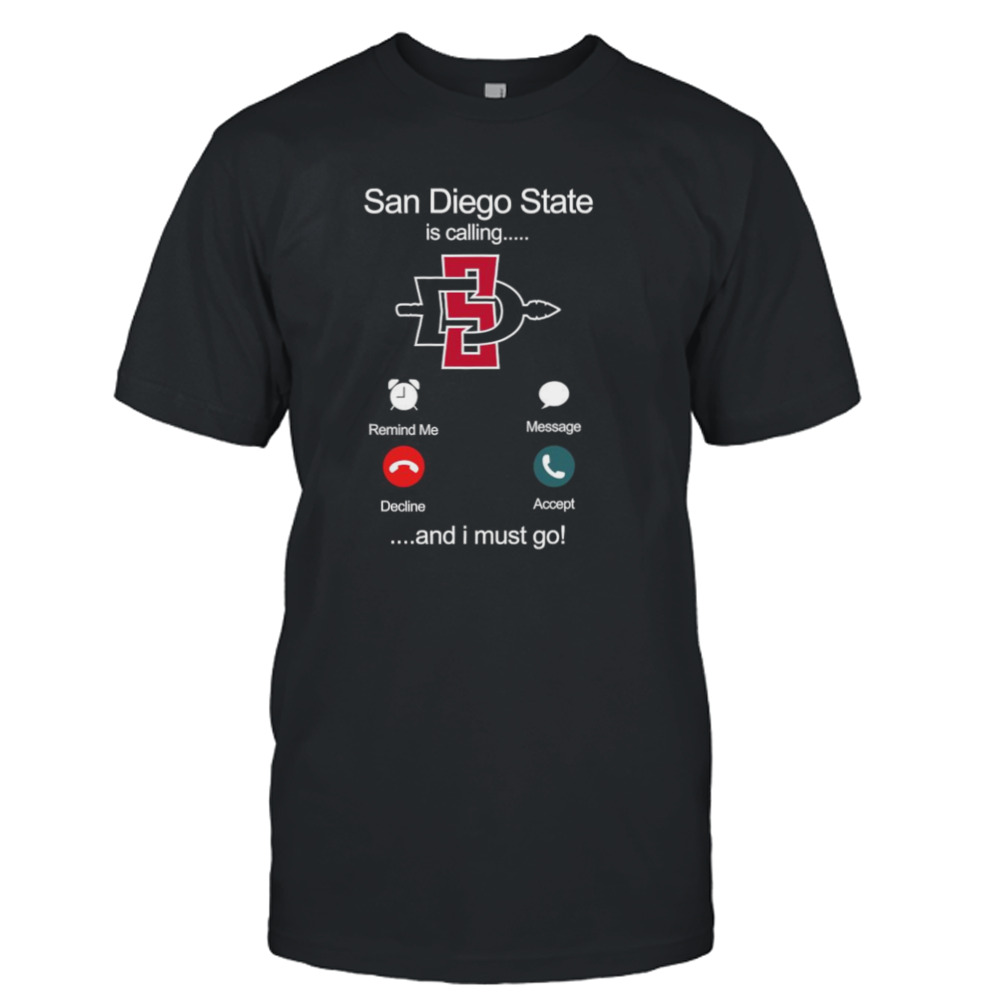 San Diego State Aztecs is calling and I must go shirt