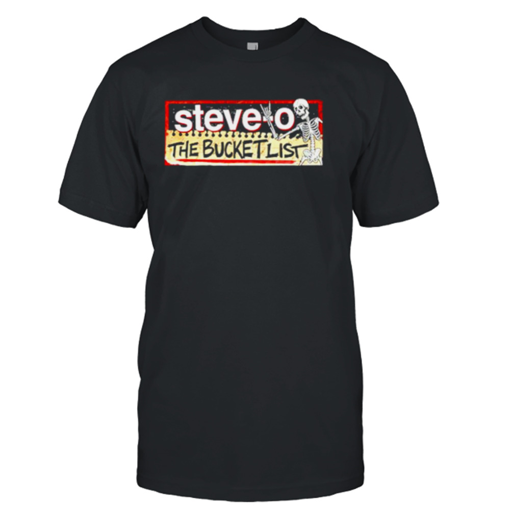 Steve-o The Bucket List shirt