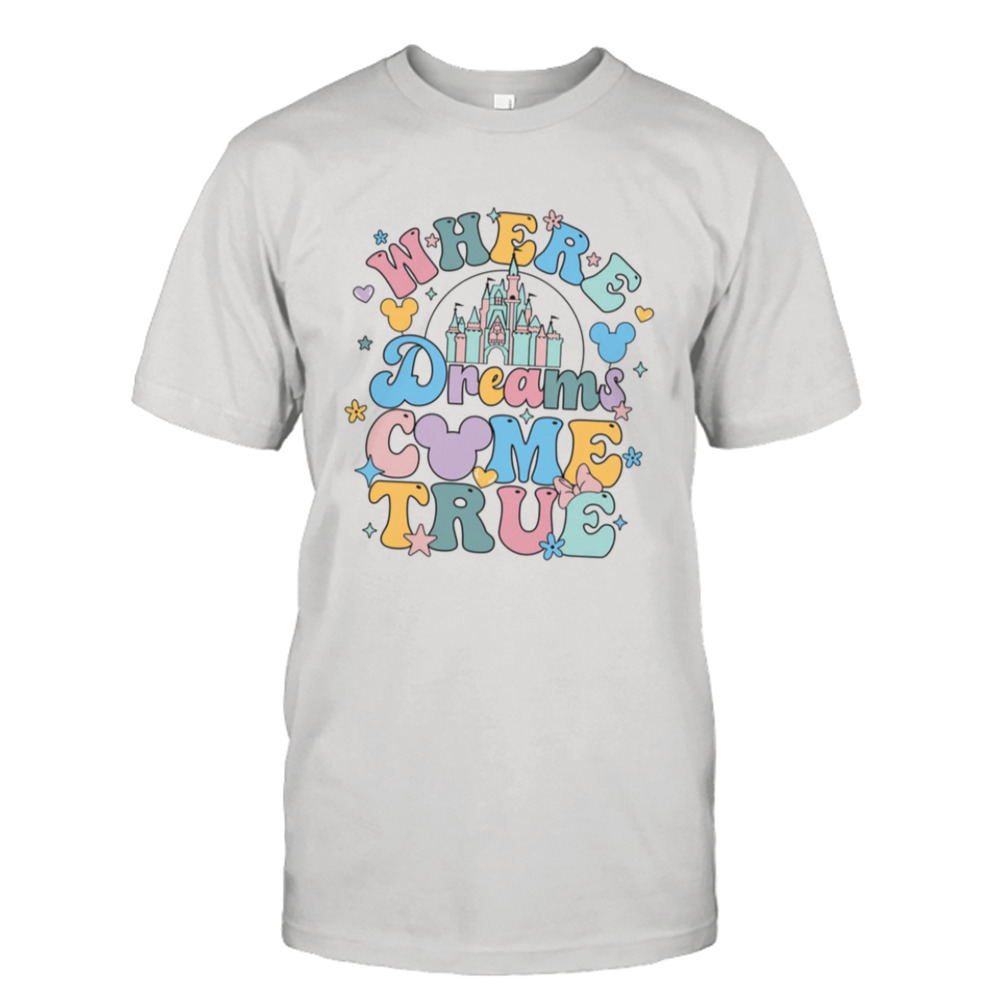 Where Dreams Come True Cute Shirt