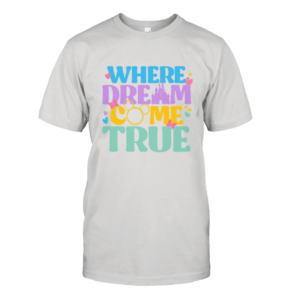 Where Dreams Come True Shirt