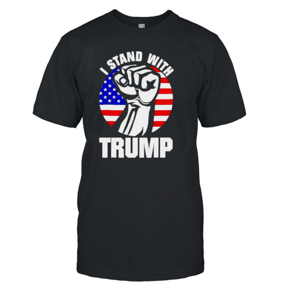 i stand with Trump strong fist shirt