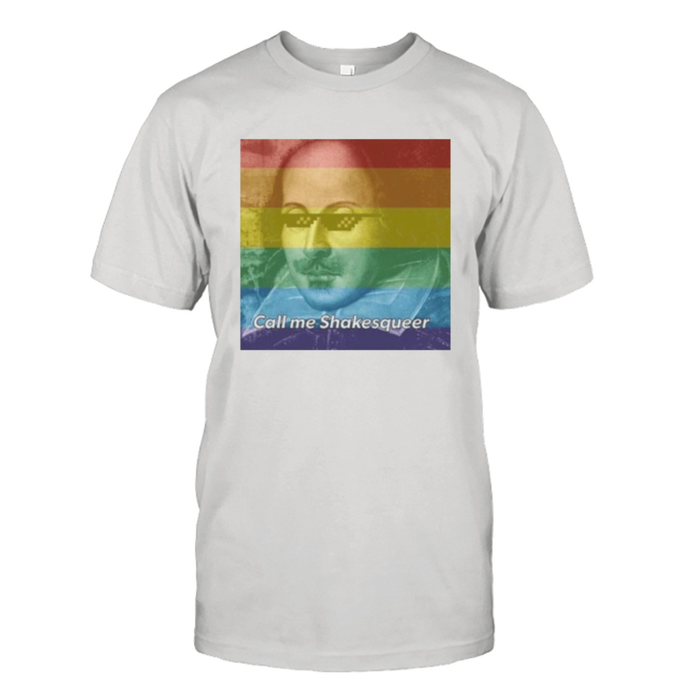 Call Me Shakesqueer Funny shirt