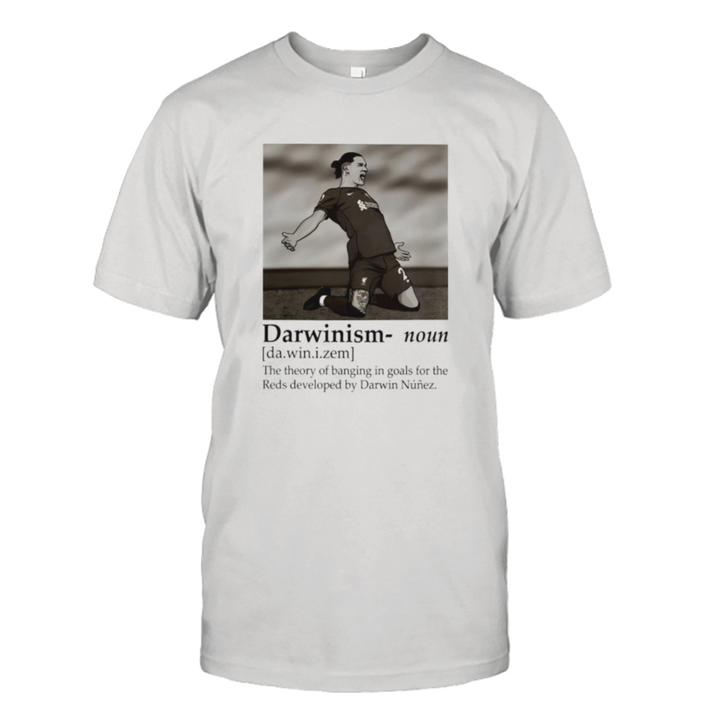Darwinism noun the theory of banging in goals for the reds developed by Darwin Nunez shirt Darwinism noun the theory of banging in goals for the reds developed by Darwin Nunez shirt