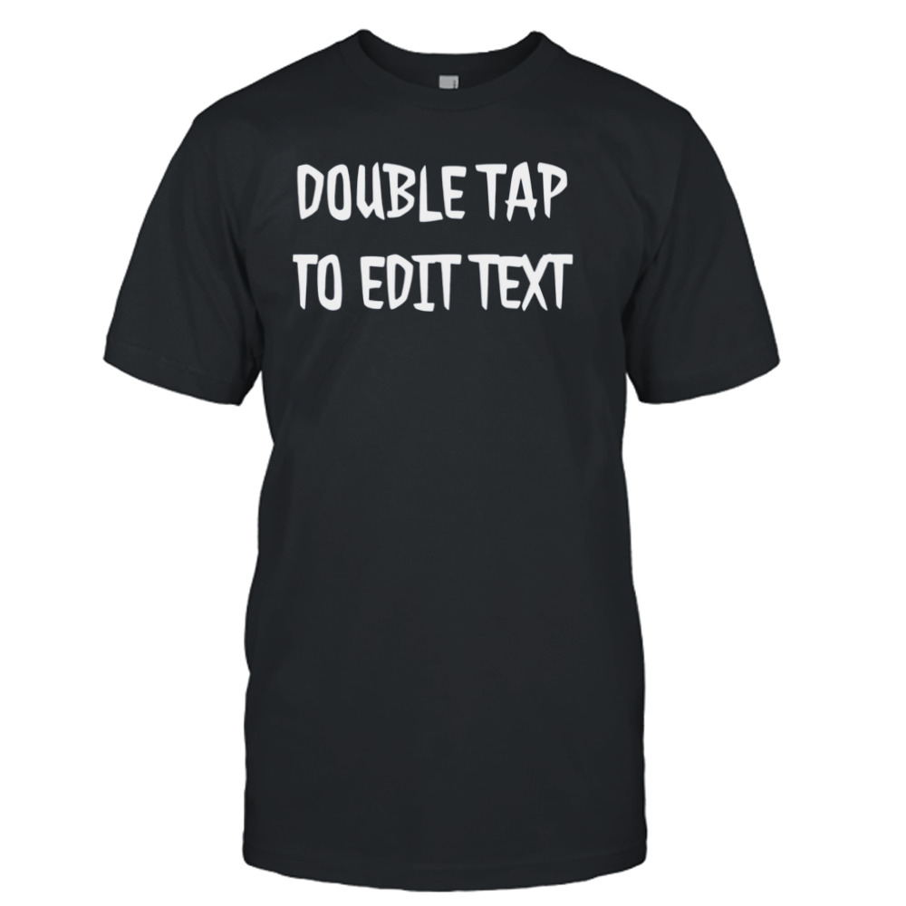 Double Tap To Edit Text Zombieland shirt