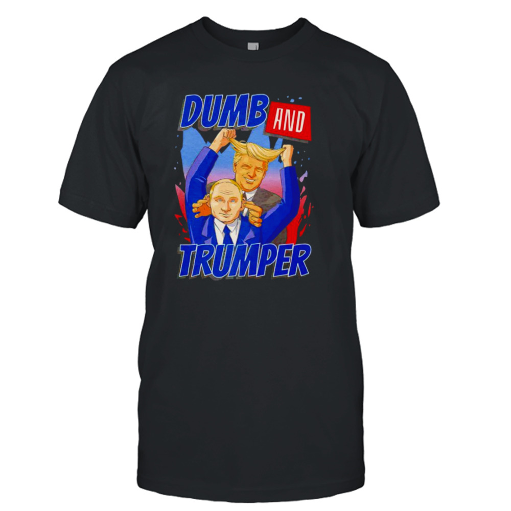 Dumb and Trumper Putin and Trump shirt